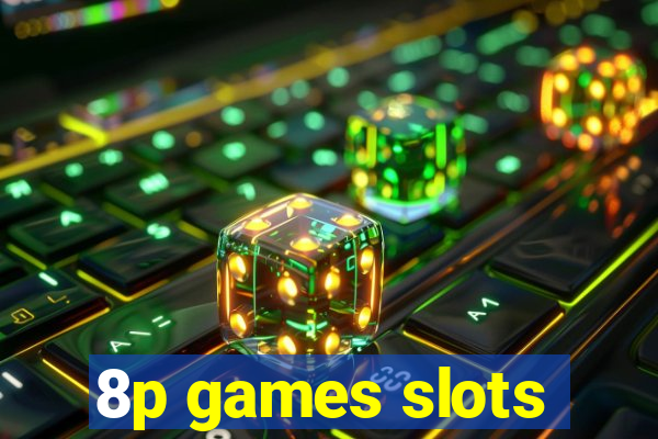 8p games slots